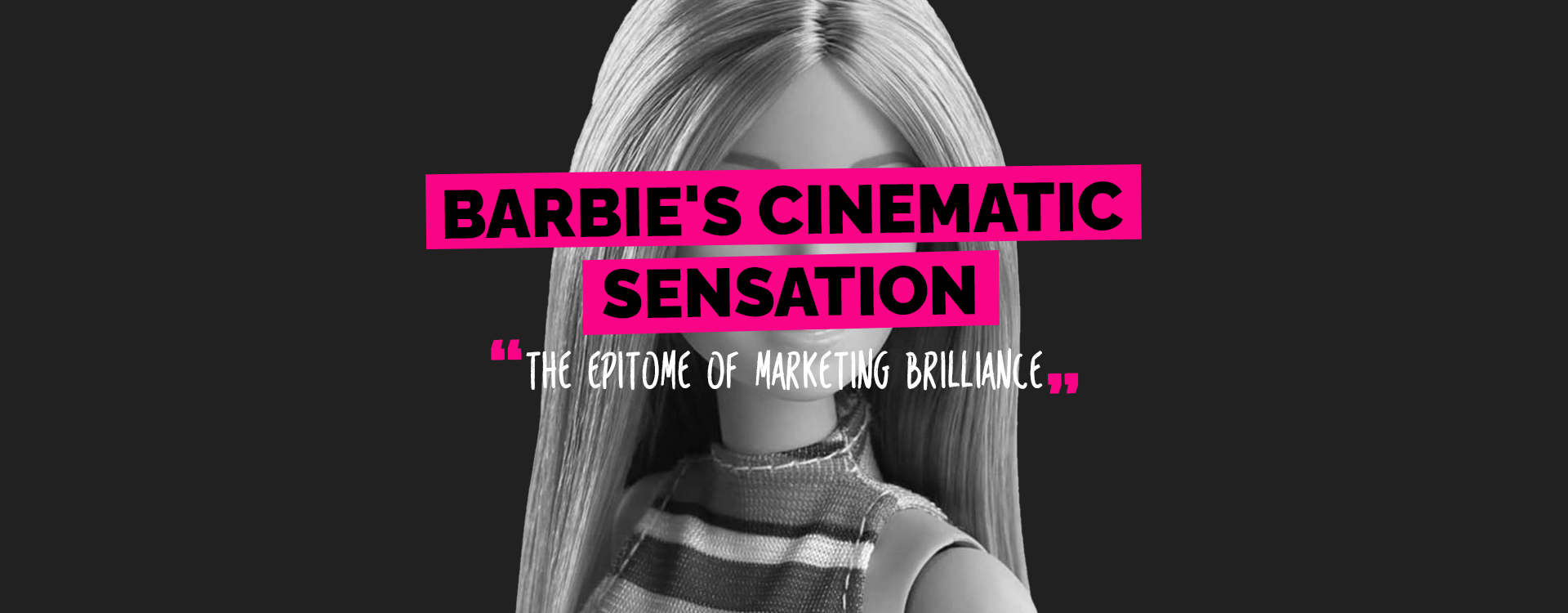 Barbie’s Cinematic Sensation: The Epitome of Marketing Brilliance
